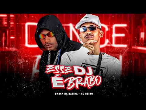 BARCA NA BATIDA, MC REINO - ESSE DJ É BRABO