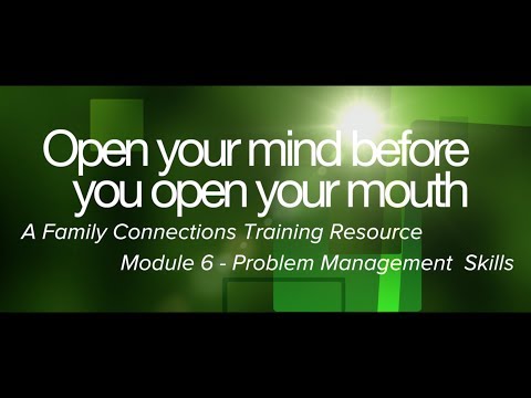 Open Your Mind Before You Open Your Mouth - Module Six - Problem Management Skills