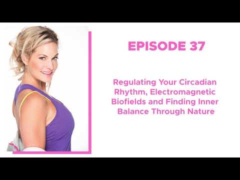 Episode 37. Regulating Your Circadian Rhythms, Electromagnetic Biofields and Finding Inner Balance Through Nature on Awakening Aphrodite Podcast