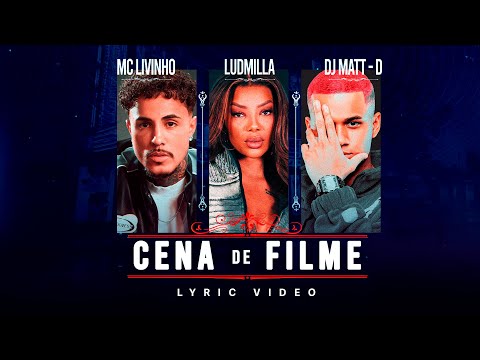 MC Livinho, Ludmilla e DJ Matt D  - Cena de Filme (Lyric VIdeo)