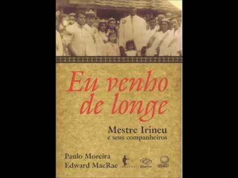 EU VENHO DE LONGE - Livro sobre a biografia de Mestre Irineu, fundador do Daime