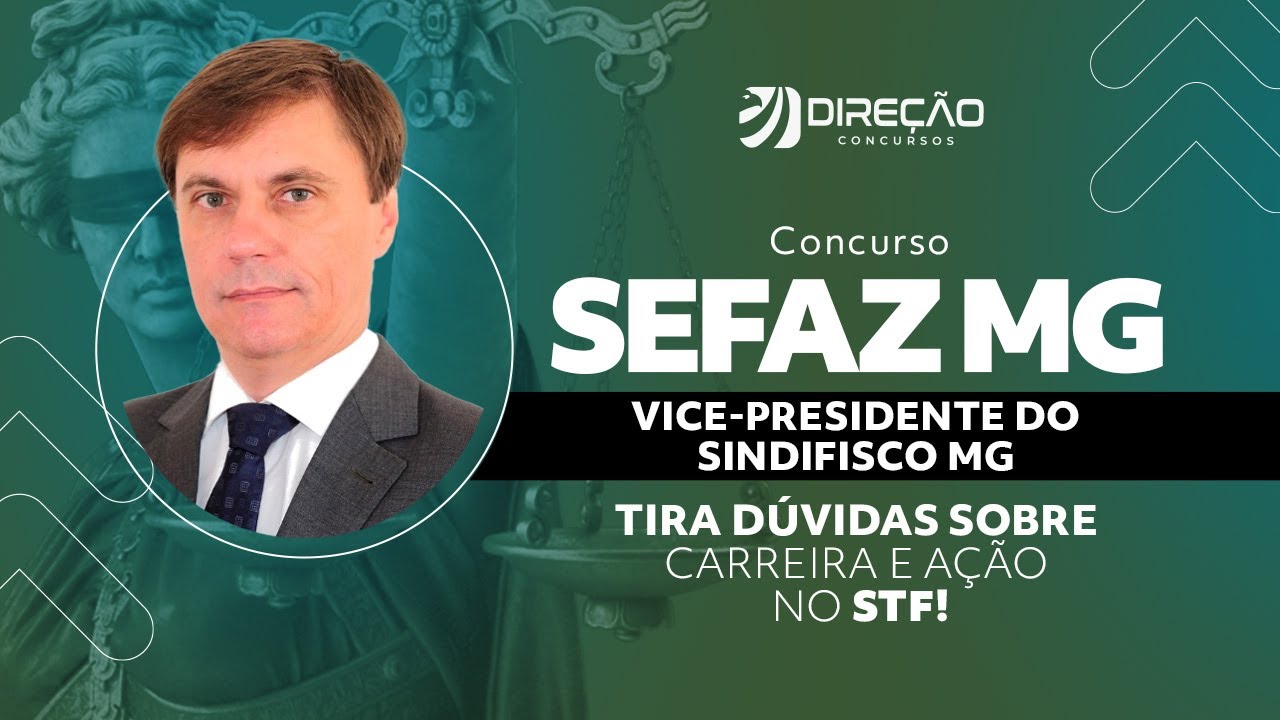 Concurso Sefaz MG: vice-presidente do Sindifisco MG tira dúvidas sobre carreira e ação no STF!