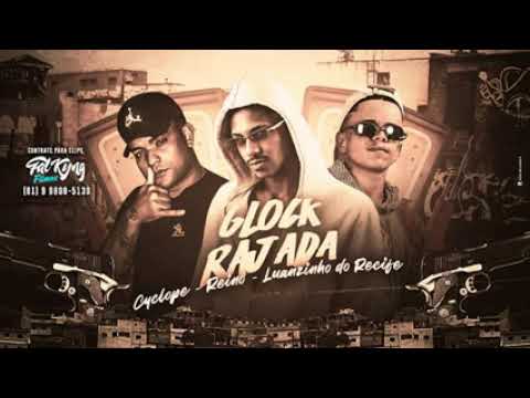 MC REINO E LUANZINHO DO RECIFE FEAT : MC CYCLOPE - GLOCK RAJADA