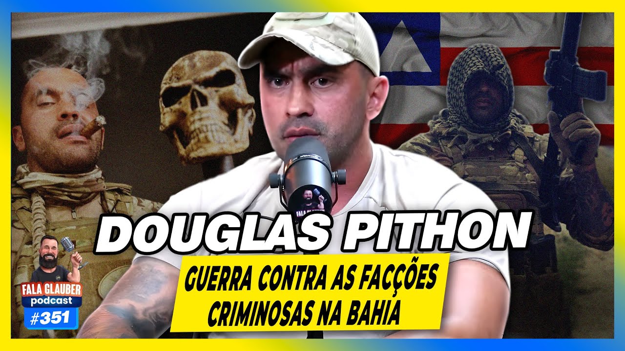 PITHON - GU3RRA CONTRA AS F4CÇ0ES NA BAHIA  - Fala Glauber Podcast #351