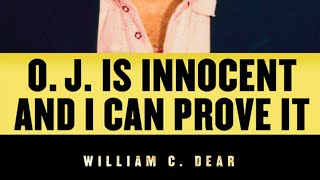 Author William Dear discusses his book O.J. Is Innocent and I Can Prove It: The Shocking Truth...