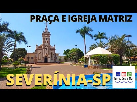 PRAÇA E IGREJA MATRIZ - SEVERÍNIA-SP