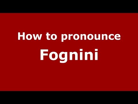 How to pronounce Fognini (Italian/Italy)  - PronounceNames.com