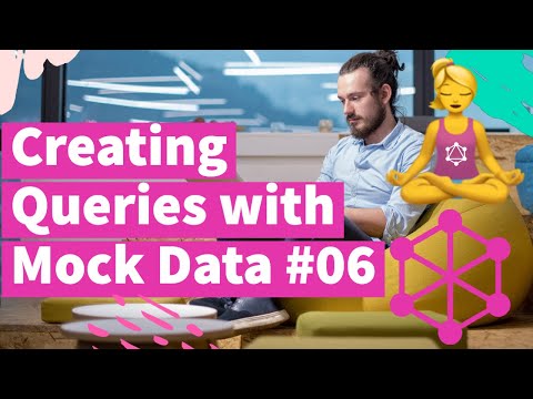 Creating Queries with Mock Data 06