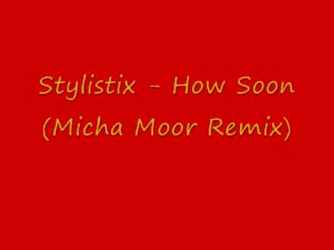 Stylistix - How Soon (Micha Moor Remix)