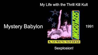 My Life with the Thrill Kill Kult - Mystery Babylon - Sexplosion! [1991]