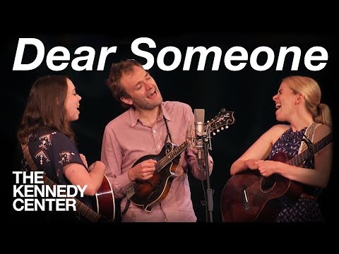 Chris Thile, Aoife O'Donovan and Sarah Jarosz - "Dear Someone"