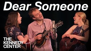 Chris Thile, Aoife O&#39;Donovan and Sarah Jarosz - &quot;Dear Someone&quot;