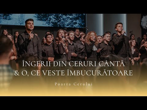 Poarta Cerului - Îngerii din ceruri cântă & O, ce veste îmbucurătoare (Medley)