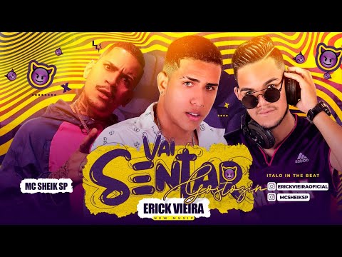 Erick Vieira e MC Sheik SP - VAI SENTAR GOSTOZIN (Prod. Italo In The Beat)