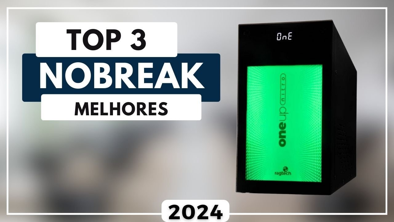 Top 3 Melhores Nobreak Para 2024