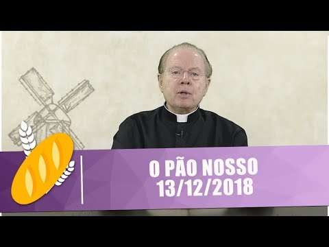 O Pão Nosso - 13/12/18