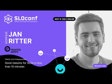 SLOconf 2022: Jan Ritter - Good reasons for SLOs in less than 10 minutes