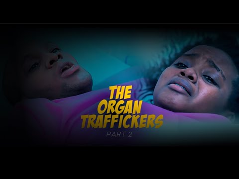 THE ORGAN TRAFFICKERS PART 2 TRAILER