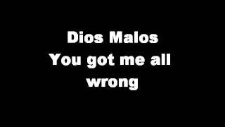 You got me all wrong - Dios Malos