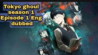 Tokyo Ghoul Season 1 episode 1 English dubbed full