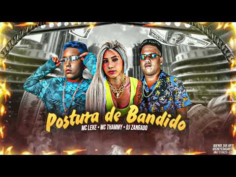 MC LEKE, MC THAMMY, DJ ZANGADO OFICIAL - POSTURA DE BANDIDO #mcleke #musicanova #bregãfunk #2022