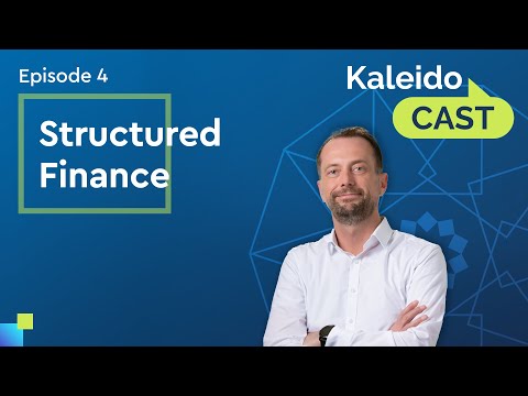 KaleidoCAST Episode 4 - Structured Finance