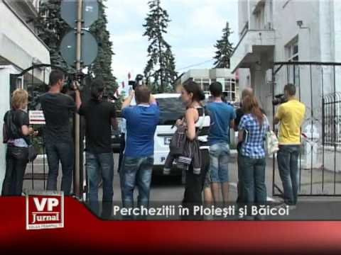 Percheziții în Ploiești și Baicoi
