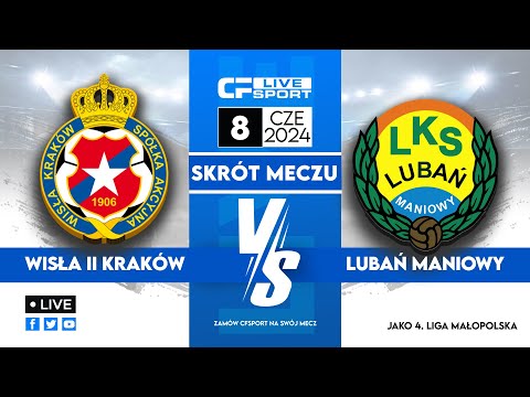 Skrót | Wisła II Kraków - Lubań Maniowy | 08.06.2024