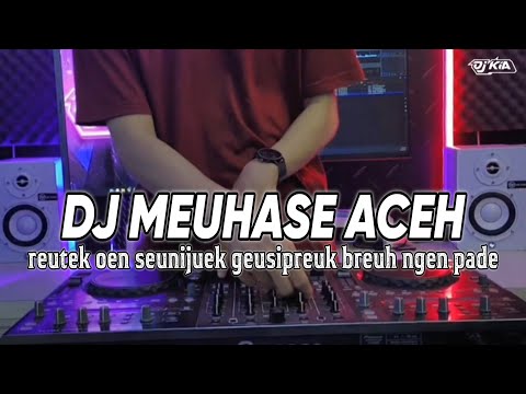 DJ MEUHASE ACEH VIRAL - REUTEK OEN SEUNIJUEK GEUSIPREUK BREUH NGEN PADE TIKTOK TERBARU 2024