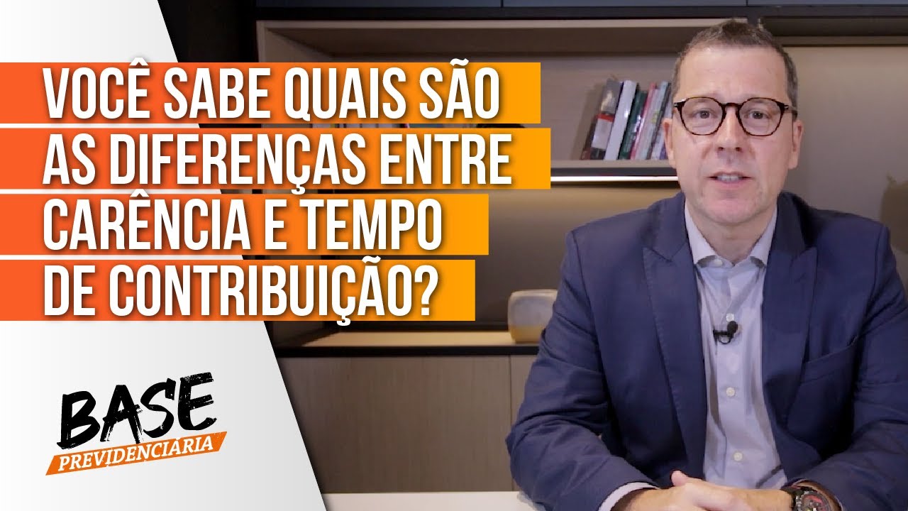 BASE PREVIDENCIÁRIA - Você sabe quais as diferenças entre carência e tempo de contribuição?