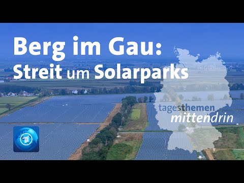 Berg im Gau: Streit um Solarparks | tagesthemen mittendrin