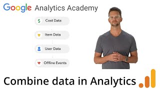 4.3 Combine business data in Google Analytics - Analytics Academy on Skillshop