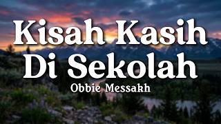Download lagu Kisah Kasih Di Sekolah - Obbie Messakh (Lyrics/Lirik Video) mp3