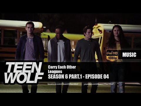 Leagues - Carry Each Other | Teen Wolf 6x04 Music [HD]