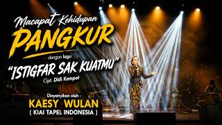 Download lagu MACAPAT KEHIDUPAN :: PANGKUR :: LAGU 'ISTIGHFAR SAK KUATMU' KARYA : DIDI KEMPOT mp3