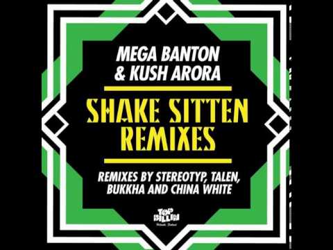 Mega Banton & Kush Arora - Shake Sitten (Kush Arora's china white mix)