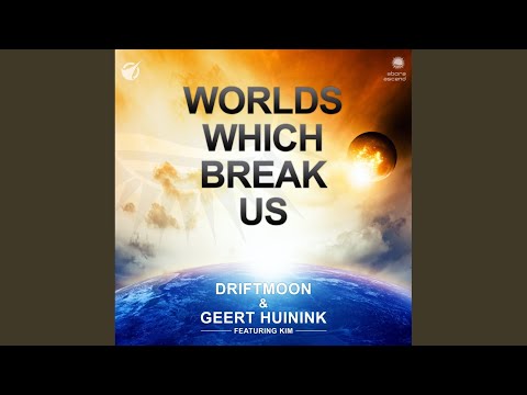 Worlds Which Break Us (Original Mix)