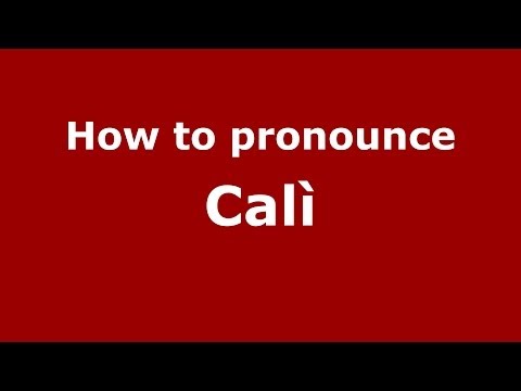 How to pronounce Calì (Italian/Italy) - PronounceNames.com