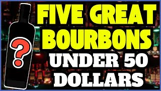 Five Great Bourbons Under 50 Dollars