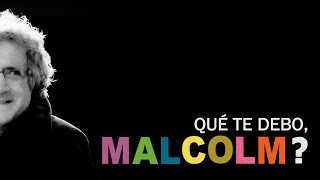 Tráiler del documental `Qué te debo, Malcolm?´