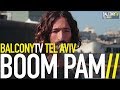 BOOM PAM - EIN GALIM (BalconyTV) 