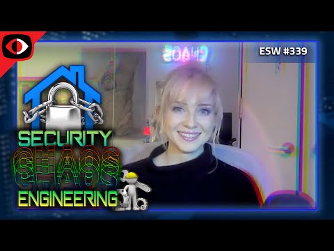Security Chaos Engineering: Realigning the Security Industry - Kelly Shortridge - ESW #339