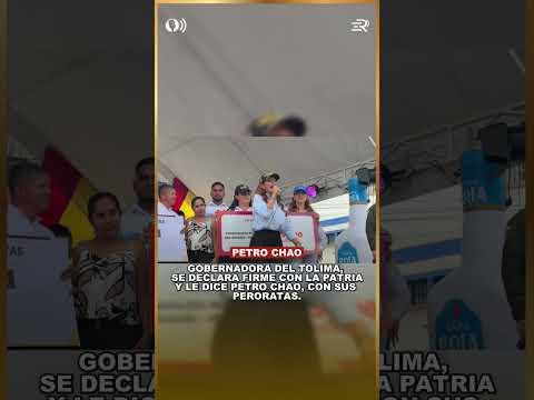 GOBERNADORA DEL TOLIMA LE DICE "CHAO" A PETRO Y ANUNCIA INVERSIONES EN SAN ANTONIO