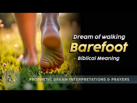 Biblical Meaning of Walking Barefoot In Dreams