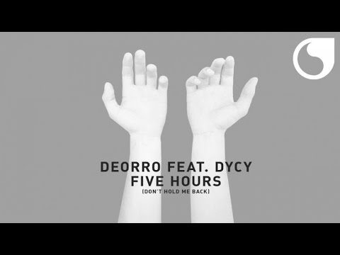 Deorro  Ft. DyCy - Five Hours (Don't Hold Me Back) [Radio Edit]