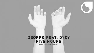 Deorro  Ft. DyCy - Five Hours (Don&#39;t Hold Me Back) [Radio Edit]