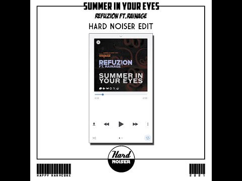 Refuzion ft Rainage-Summer in your eyes (Hard Noiser Happy Hardcore Edit)