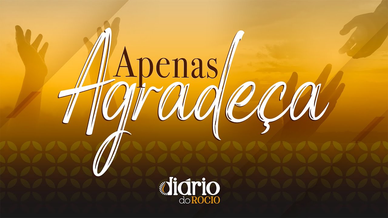 APENAS AGRADEÇA | Diário do Rocio 24/12/2024