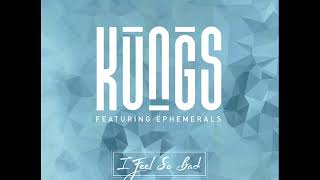 Kungs feat Ephemerals - I Feel So Bad (2016)