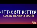 Caleb Hearn ROSIE Little Bit Better Lyrics